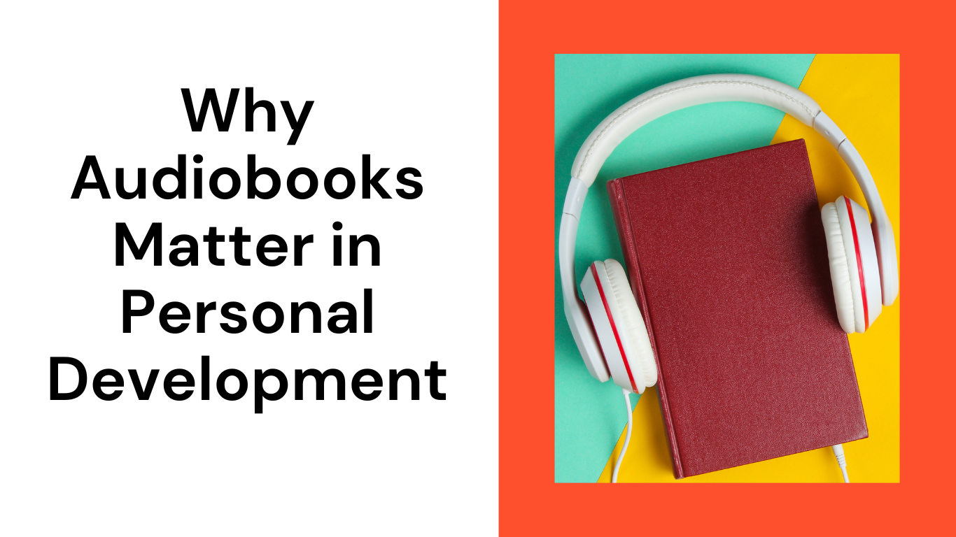 Why Audiobooks Matter in Personal Development?